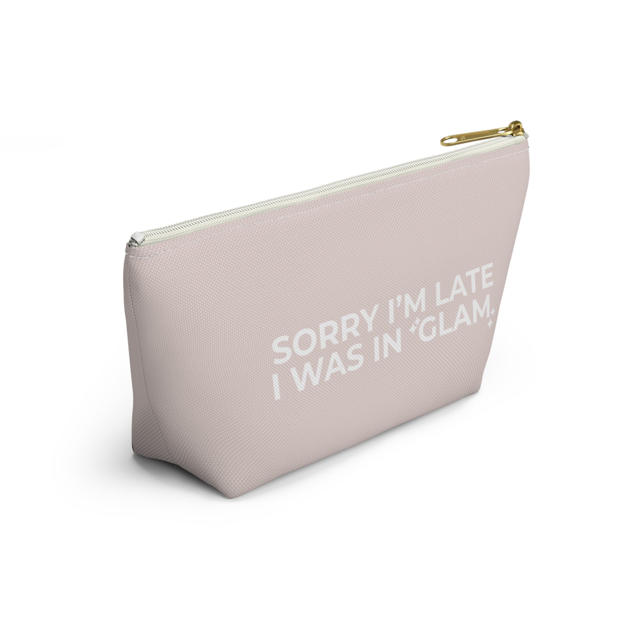 Sorry I'm Late, I Was in Glam Pink Makeup Bag