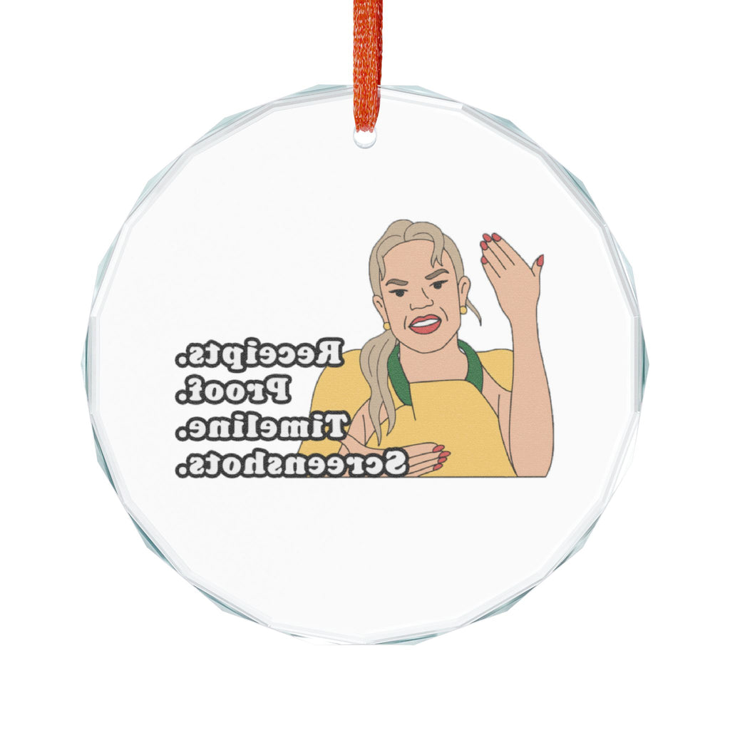 Receipts! Proof! Timeline! Screenshots! Heather Glass Ornament