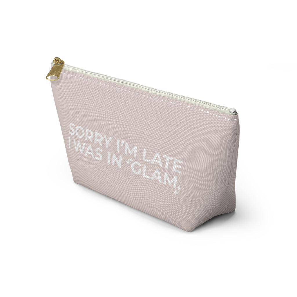 Sorry I'm Late, I Was in Glam Pink Makeup Bag