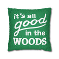 It’s All Good in the Woods Throw Pillowcase