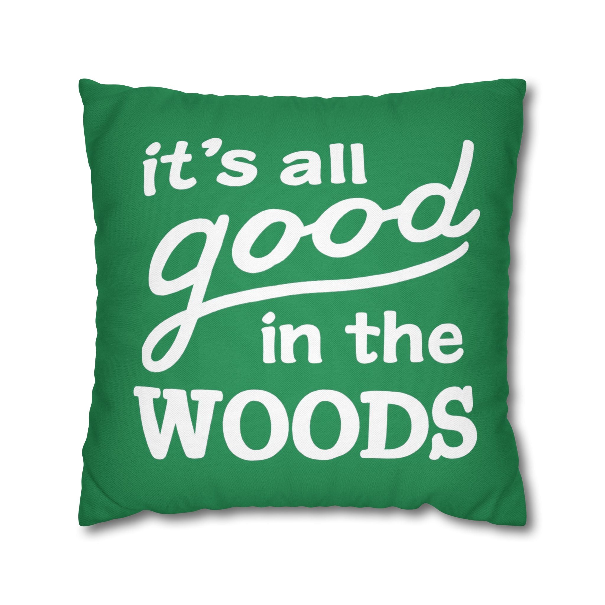 It’s All Good in the Woods Throw Pillowcase