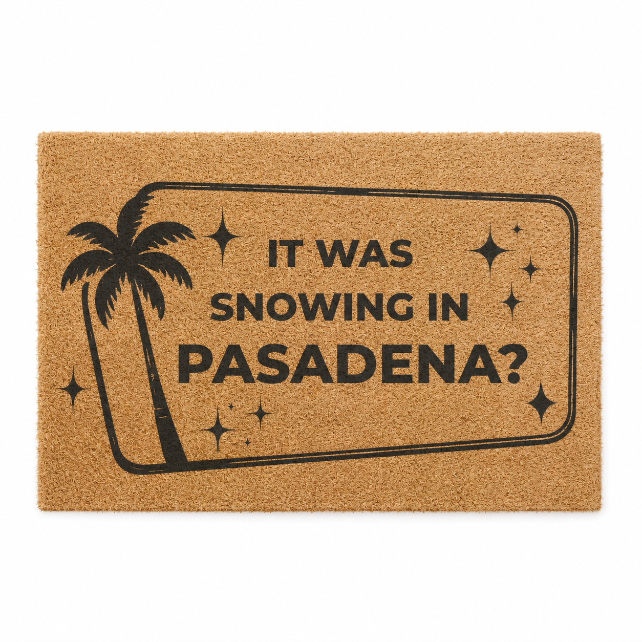 It Was Snowing in Pasadena? Door Mat