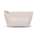 Sorry I'm Late, I Was in Glam Pink Makeup Bag