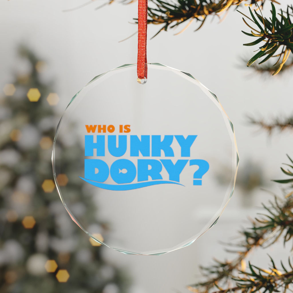 Who Is Hunky Dory? Crystal Glass Ornament