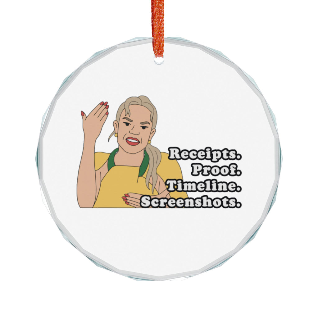 Receipts! Proof! Timeline! Screenshots! Heather Glass Ornament