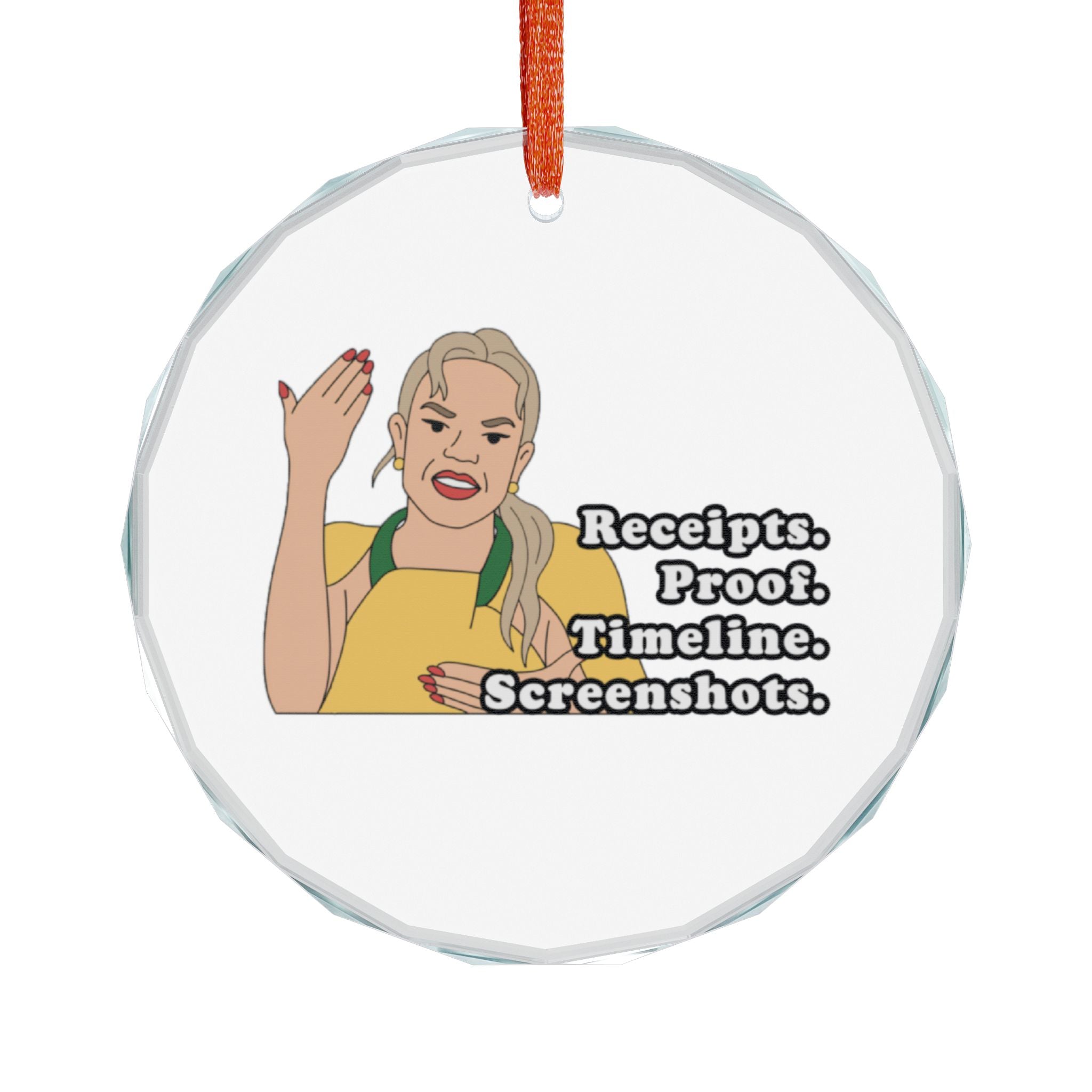 Receipts! Proof! Timeline! Screenshots! Heather Glass Ornament