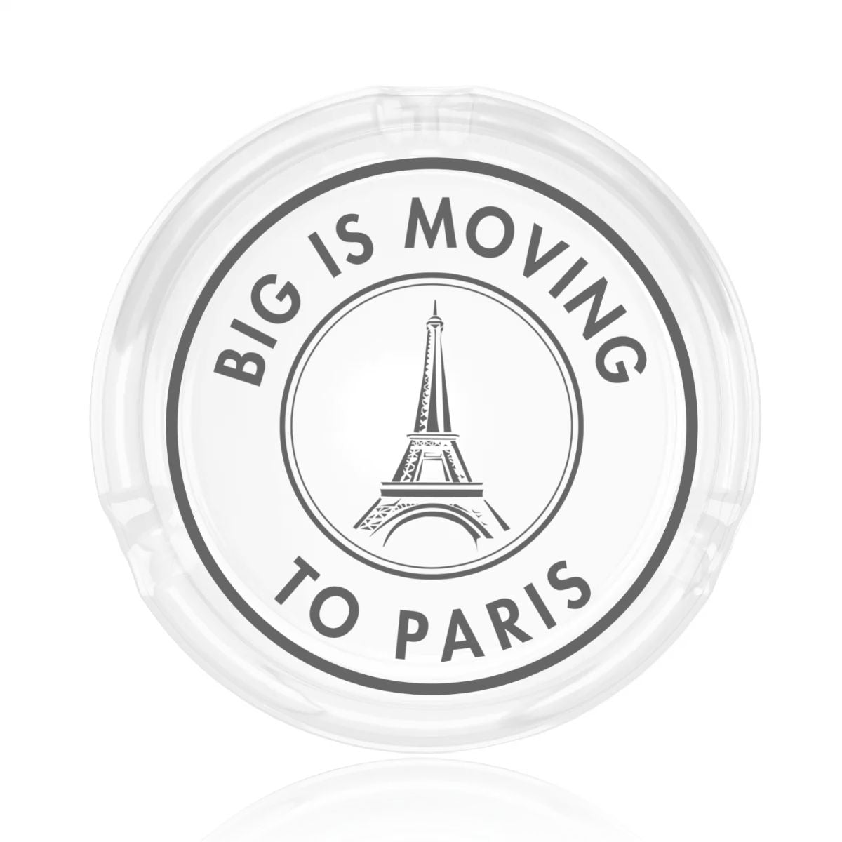 Big is Moving to Paris Ashtray 3