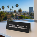 Real Housewives Desk Sign