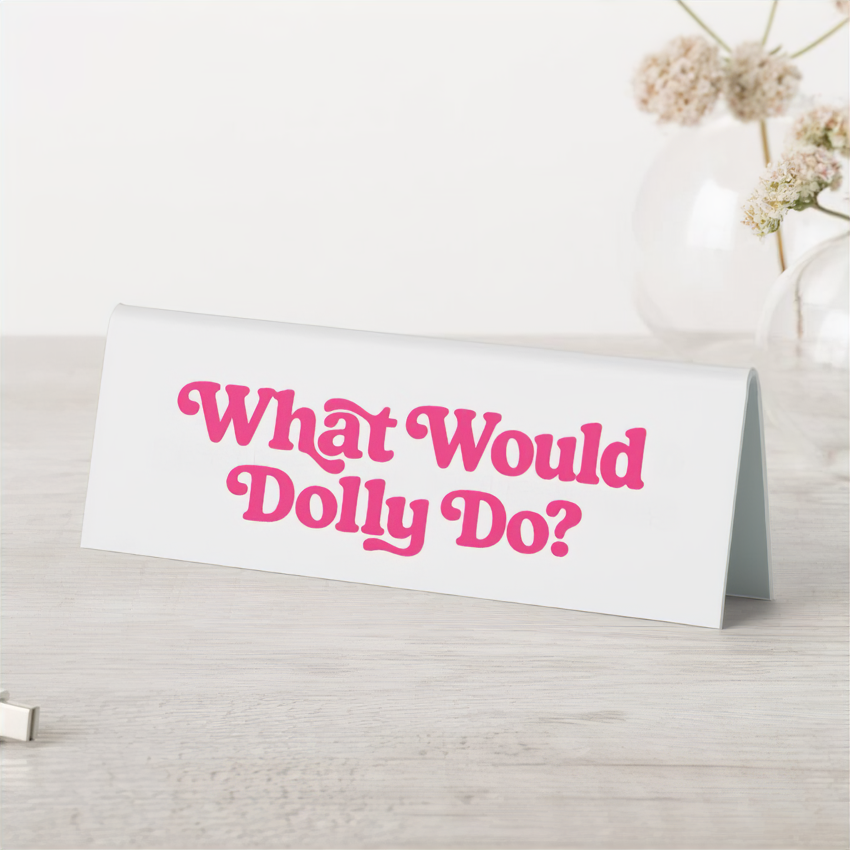 What Would Dolly Do Desk Sign