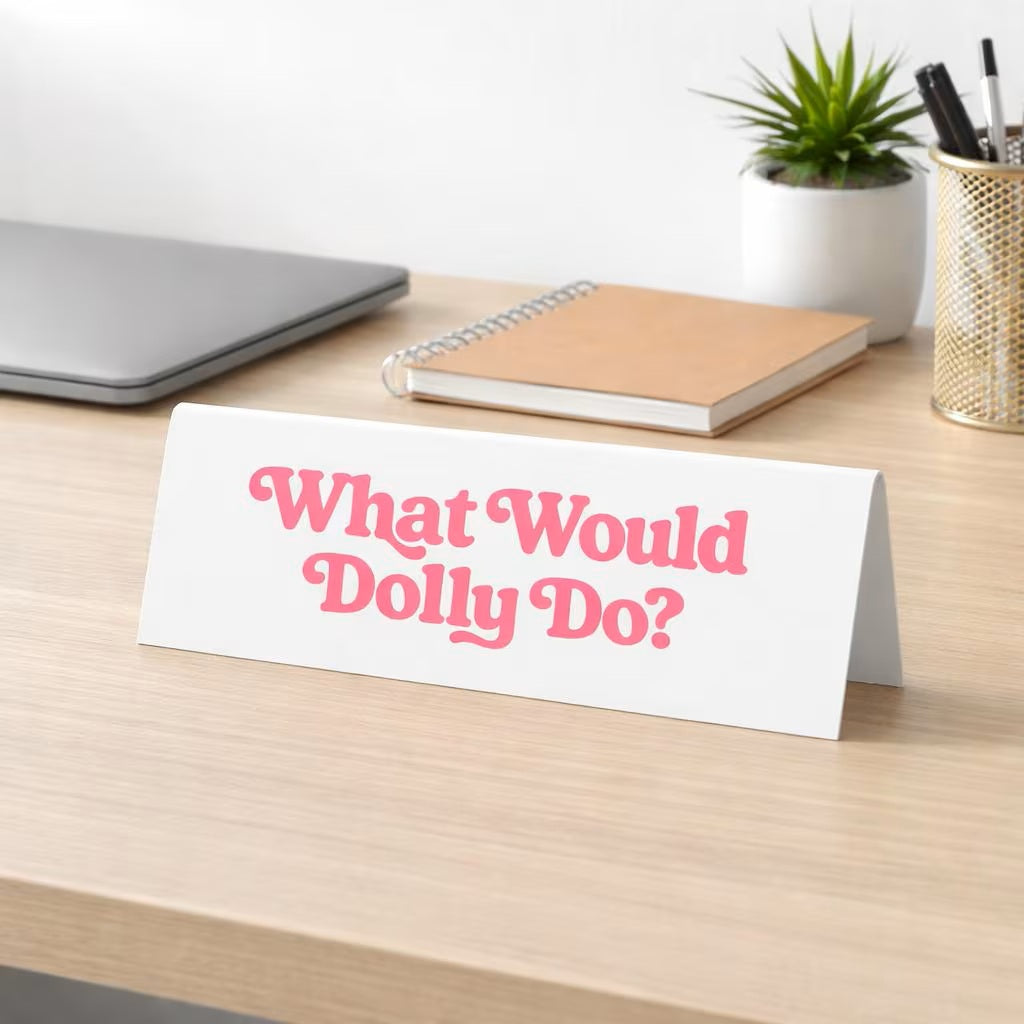 What Would Dolly Do Desk Sign
