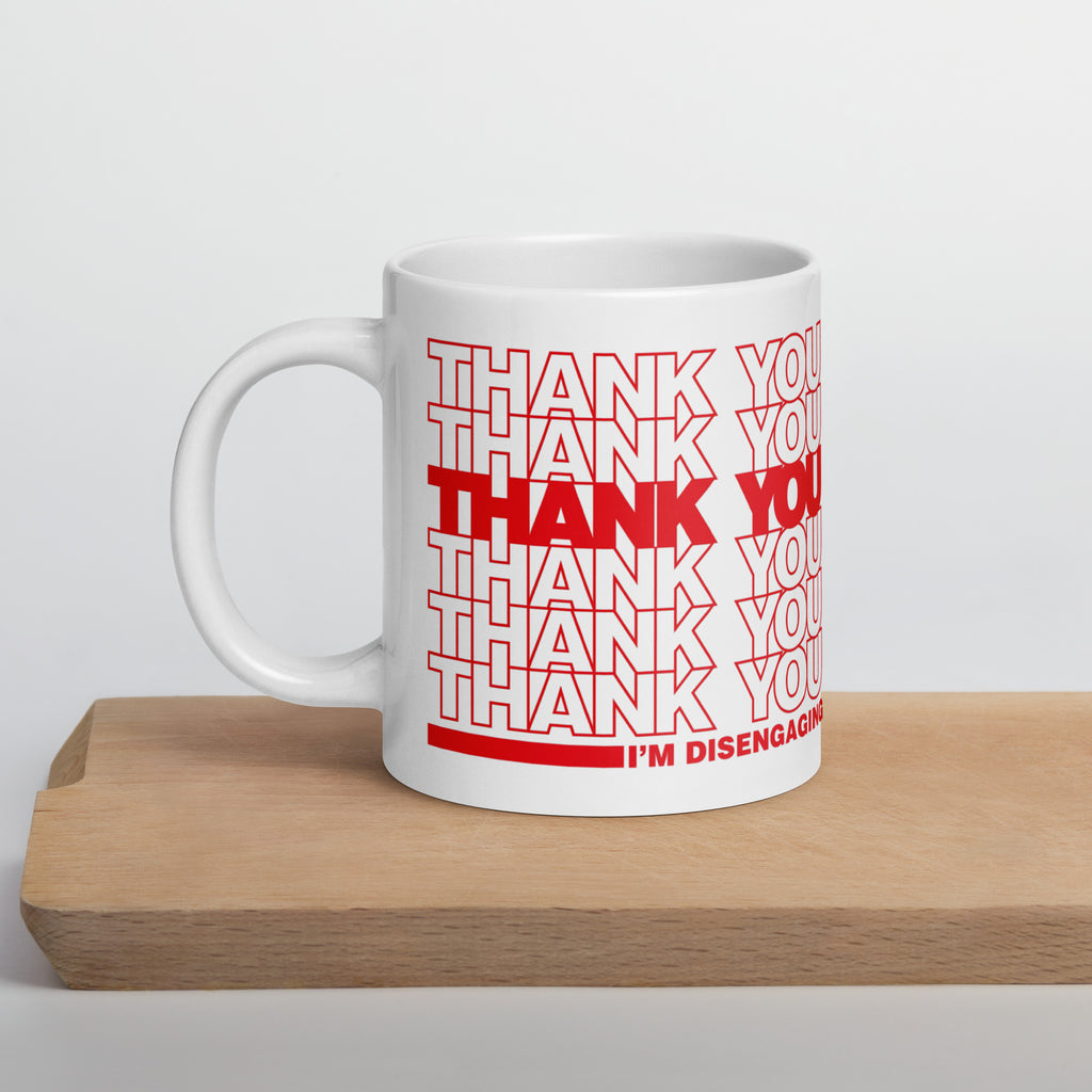 Thank you I'm Disengaging Ceramic Mug