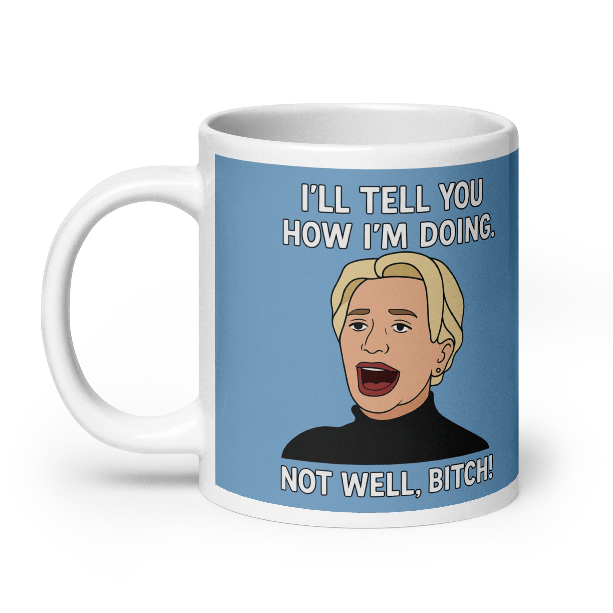 Not Well Bitch Ceramic Mug